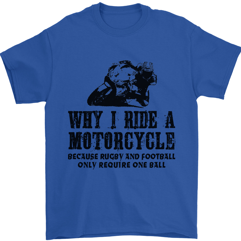 Why I Ride a Motorcycle Biker Funny Bike Mens T-Shirt Cotton Gildan Royal Blue