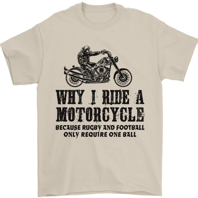Why I Ride a Motorcycle Biker Funny Bike Mens T-Shirt Cotton Gildan Sand