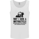 Why I Ride a Motorcycle Biker Funny Bike Mens Vest Tank Top White