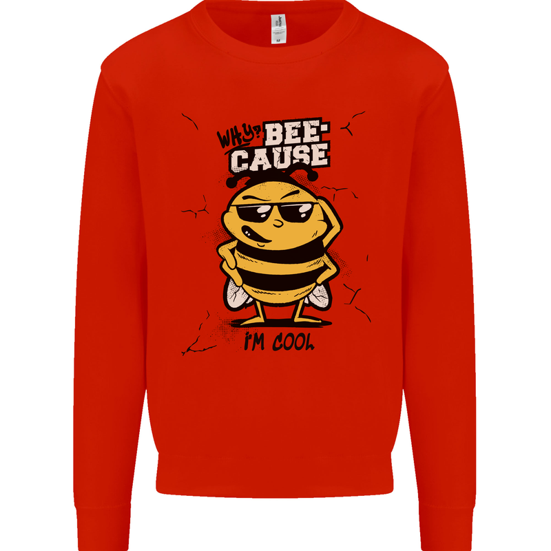 Why? Bee-Cause I'm Cool Funny Bee Mens Sweatshirt Jumper Bright Red
