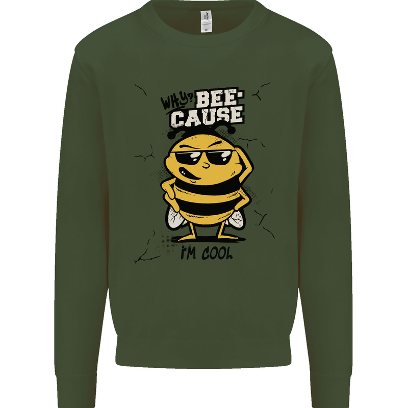 Why? Bee-Cause I'm Cool Funny Bee Mens Sweatshirt Jumper Forest Green