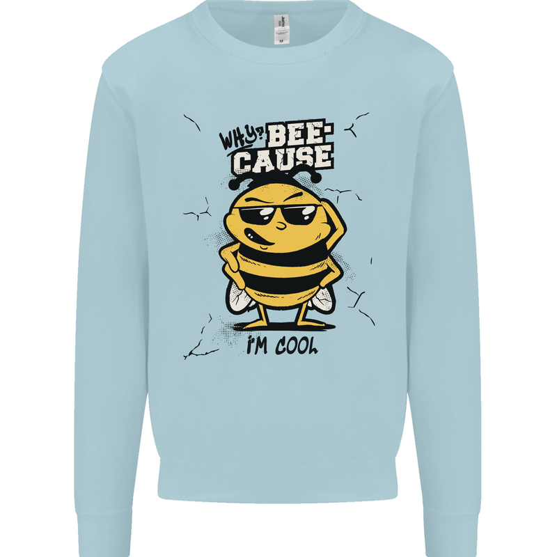 Why? Bee-Cause I'm Cool Funny Bee Mens Sweatshirt Jumper Light Blue