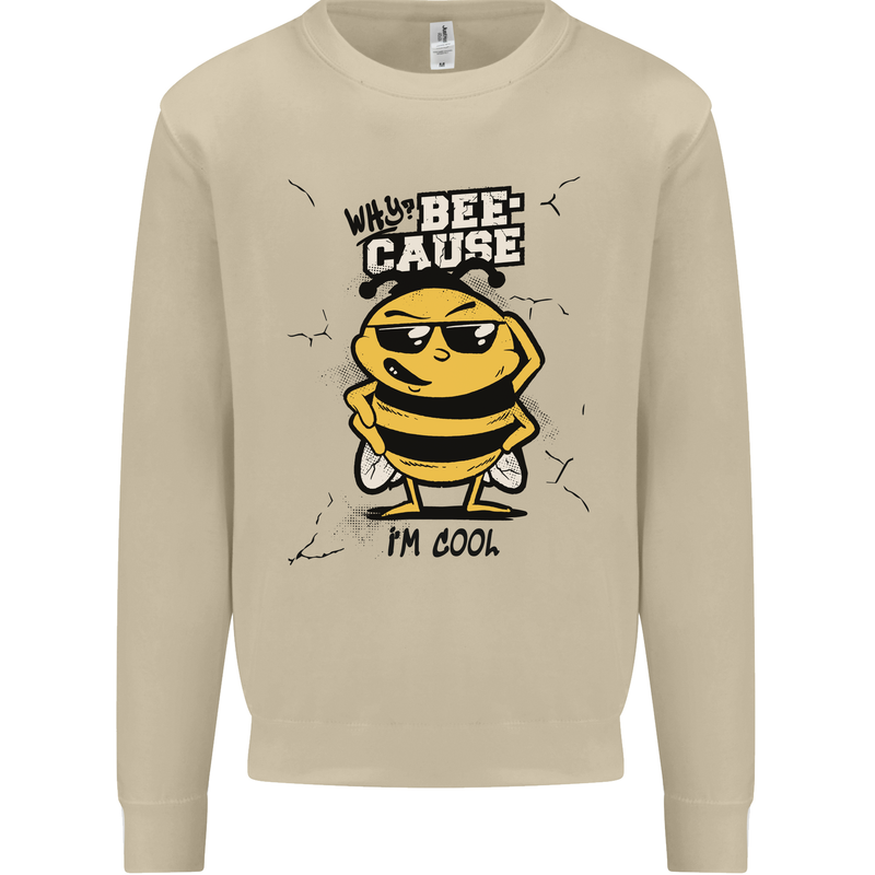 Why? Bee-Cause I'm Cool Funny Bee Mens Sweatshirt Jumper Sand