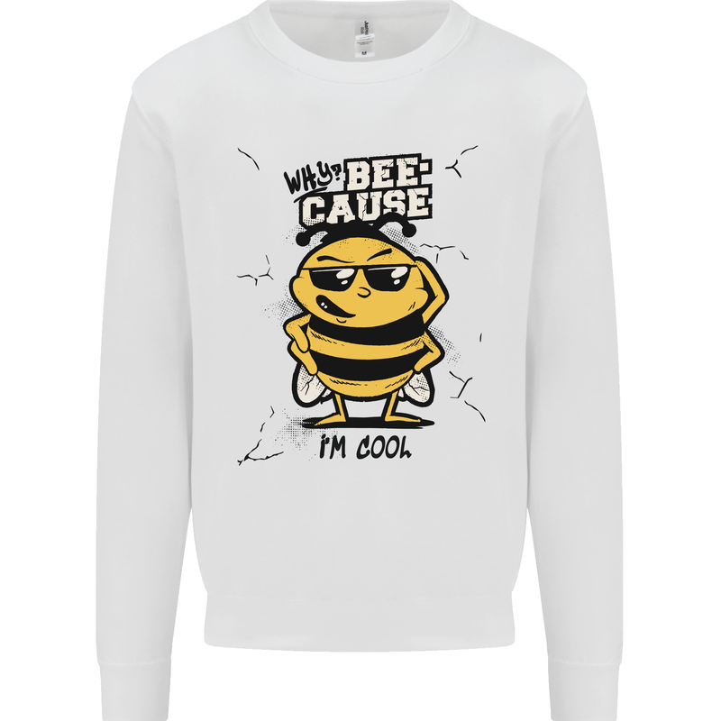 Why? Bee-Cause I'm Cool Funny Bee Mens Sweatshirt Jumper White