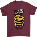 Why? Bee-Cause I'm Cool Funny Bee Mens T-Shirt Cotton Gildan Maroon