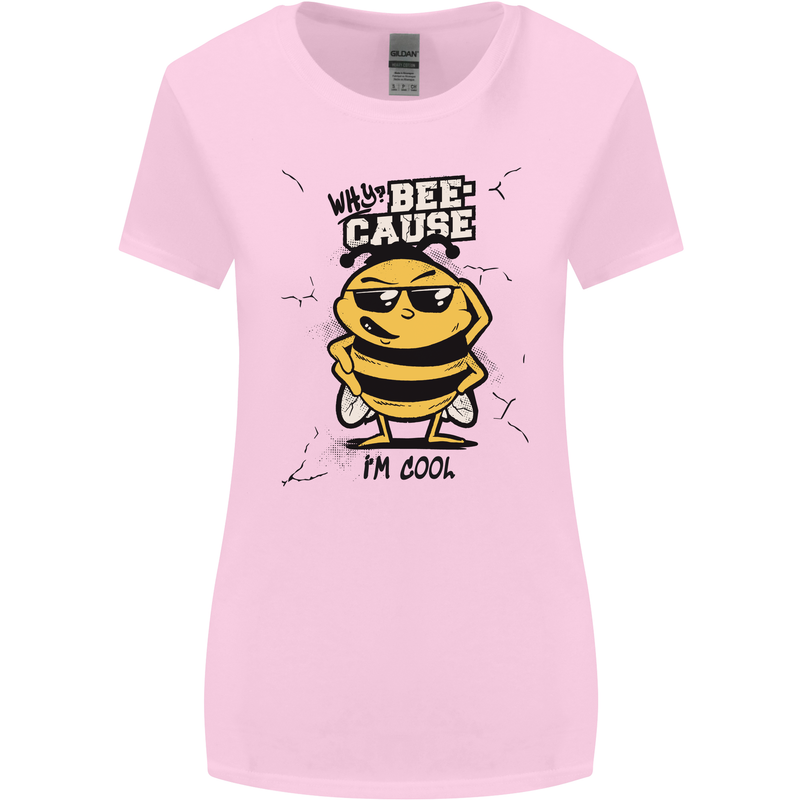 Why? Bee-Cause I'm Cool Funny Bee Womens Wider Cut T-Shirt Light Pink