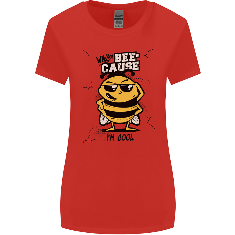 Why? Bee-Cause I'm Cool Funny Bee Womens Wider Cut T-Shirt Red