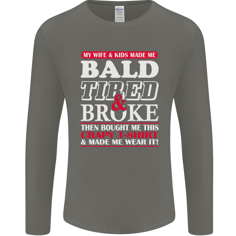 Wife & Kids Bald Tired & Broke Father's Day Mens Long Sleeve T-Shirt Charcoal