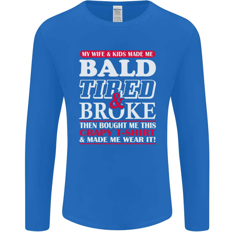 Wife & Kids Bald Tired & Broke Father's Day Mens Long Sleeve T-Shirt Royal Blue
