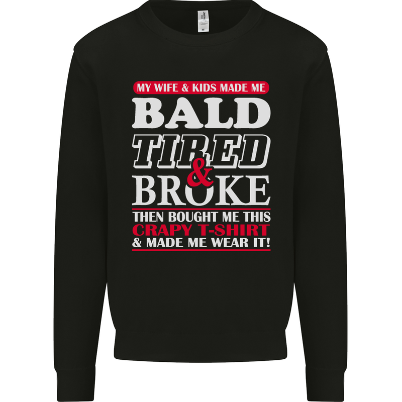 Wife & Kids Bald Tired & Broke Father's Day Mens Sweatshirt Jumper Black