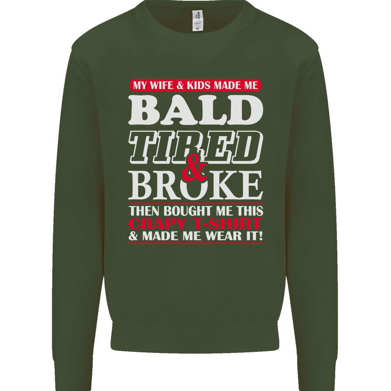 Wife & Kids Bald Tired & Broke Father's Day Mens Sweatshirt Jumper Forest Green