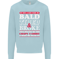 Wife & Kids Bald Tired & Broke Father's Day Mens Sweatshirt Jumper Light Blue