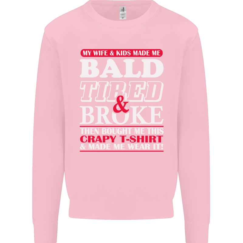 Wife & Kids Bald Tired & Broke Father's Day Mens Sweatshirt Jumper Light Pink