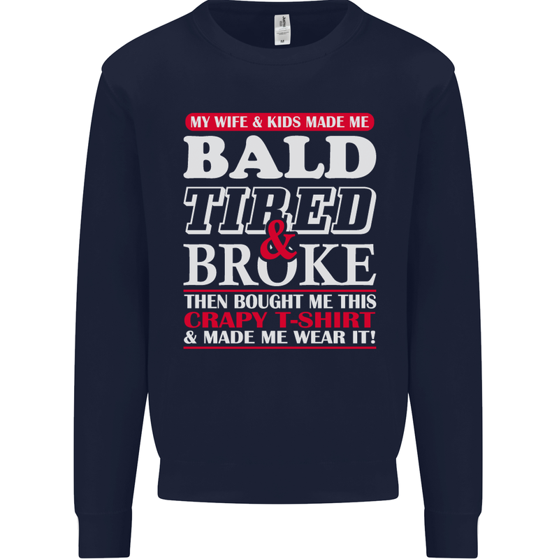 Wife & Kids Bald Tired & Broke Father's Day Mens Sweatshirt Jumper Navy Blue