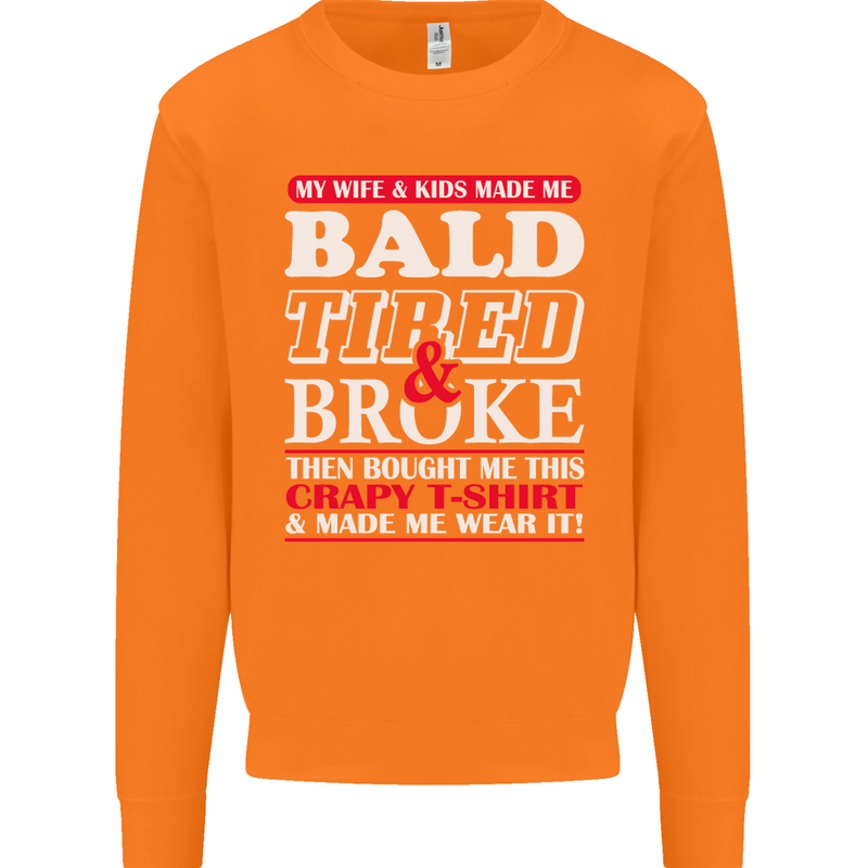 Wife & Kids Bald Tired & Broke Father's Day Mens Sweatshirt Jumper Orange