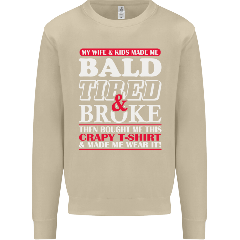 Wife & Kids Bald Tired & Broke Father's Day Mens Sweatshirt Jumper Sand