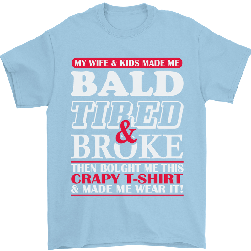 Wife & Kids Bald Tired & Broke Father's Day Mens T-Shirt Cotton Gildan Light Blue