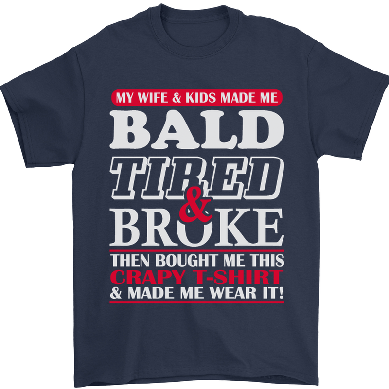 Wife & Kids Bald Tired & Broke Father's Day Mens T-Shirt Cotton Gildan Navy Blue