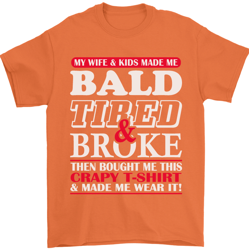 Wife & Kids Bald Tired & Broke Father's Day Mens T-Shirt Cotton Gildan Orange