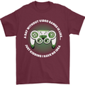 Without Video Games Funny Gaming Gamer Mens T-Shirt 100% Cotton Maroon