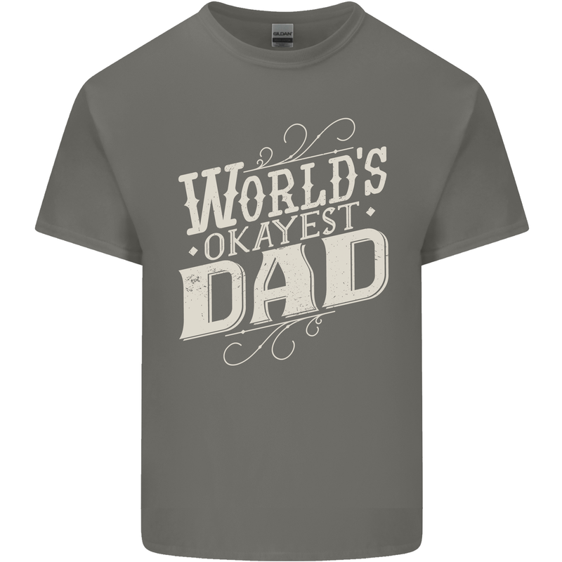 Worlds Okayest Dad Funny Fathers Day Mens Cotton T-Shirt Tee Top Charcoal