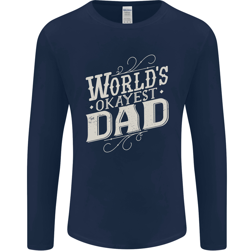 Worlds Okayest Dad Funny Fathers Day Mens Long Sleeve T-Shirt Navy Blue