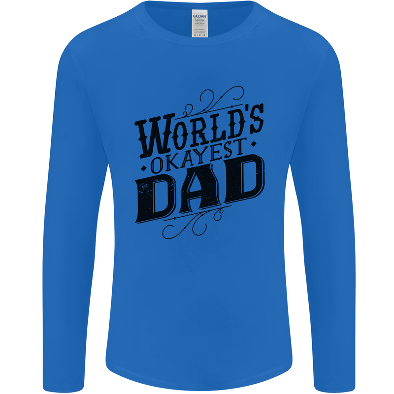 Worlds Okayest Dad Funny Fathers Day Mens Long Sleeve T-Shirt Royal Blue