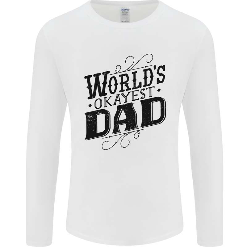 Worlds Okayest Dad Funny Fathers Day Mens Long Sleeve T-Shirt White