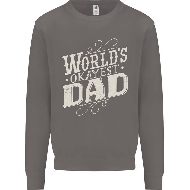 Worlds Okayest Dad Funny Fathers Day Mens Sweatshirt Jumper Charcoal