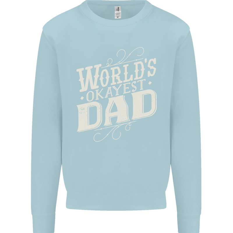 Worlds Okayest Dad Funny Fathers Day Mens Sweatshirt Jumper Light Blue