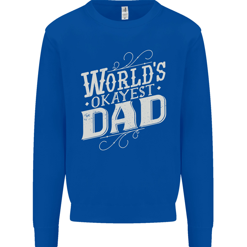Worlds Okayest Dad Funny Fathers Day Mens Sweatshirt Jumper Royal Blue