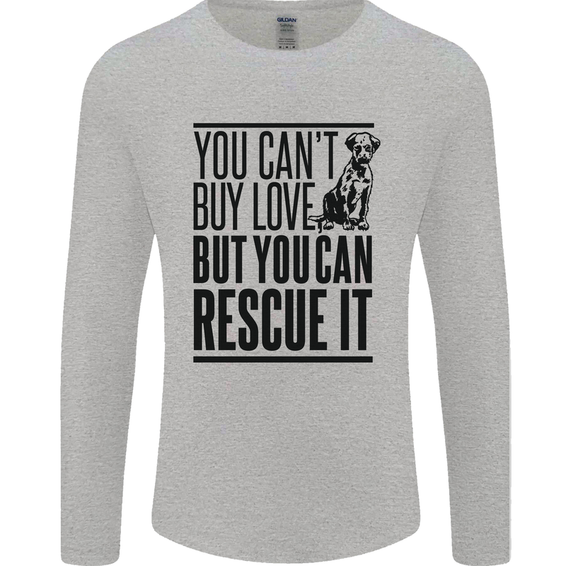 You Can't Buy Love Funny Rescue Dog Puppy Mens Long Sleeve T-Shirt Sports Grey