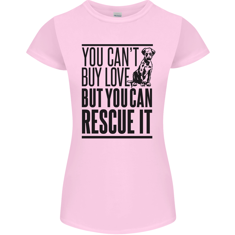 You Can't Buy Love Funny Rescue Dog Puppy Womens Petite Cut T-Shirt Light Pink