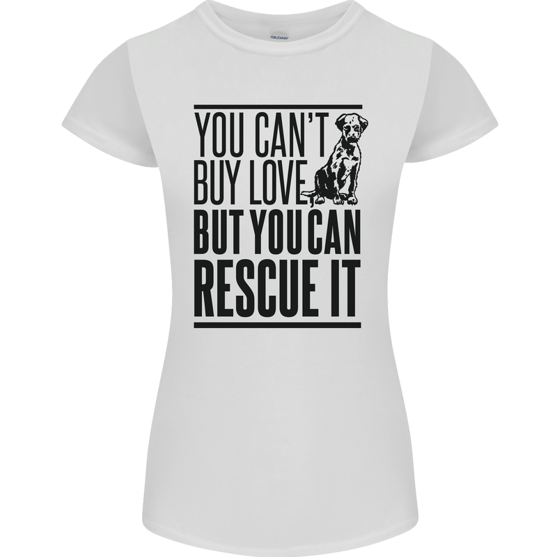 You Can't Buy Love Funny Rescue Dog Puppy Womens Petite Cut T-Shirt White