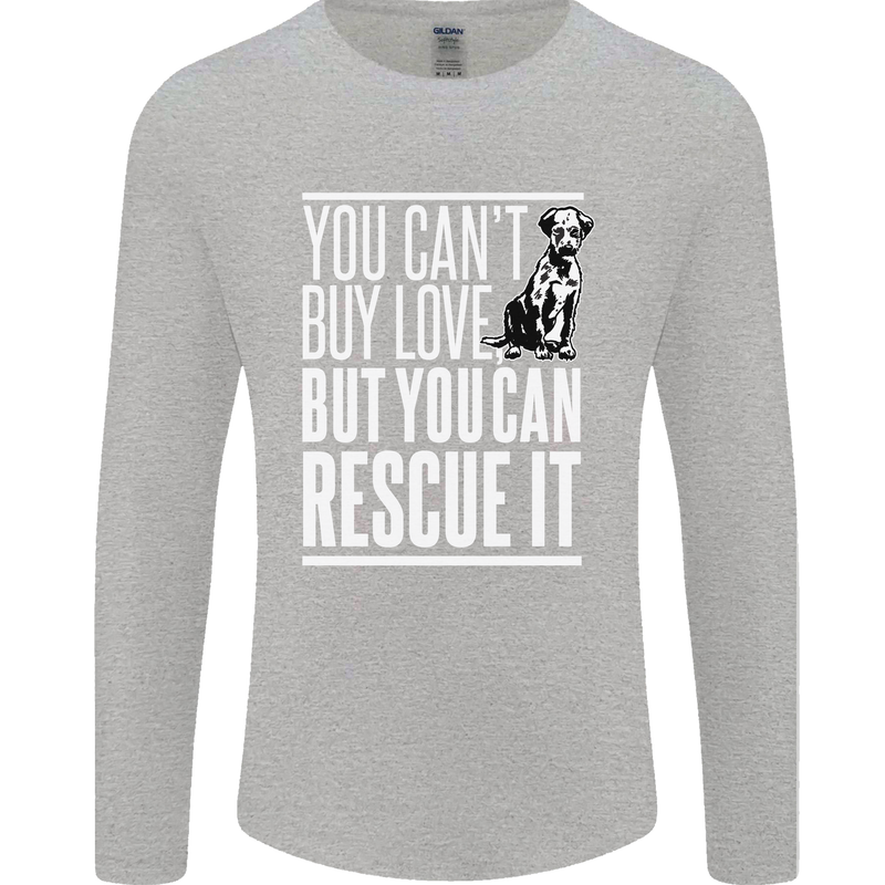 You Can't Buy Love Funny Resue Dog Puppy Mens Long Sleeve T-Shirt Sports Grey