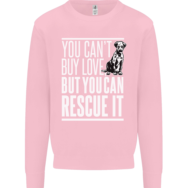 You Can't Buy Love Funny Resue Dog Puppy Mens Sweatshirt Jumper Light Pink