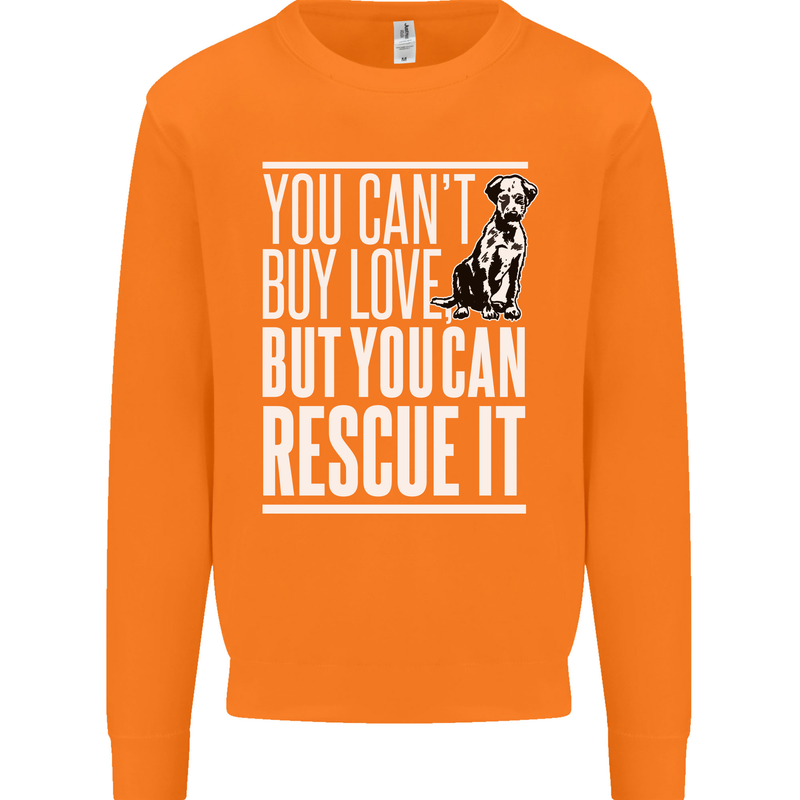 You Can't Buy Love Funny Resue Dog Puppy Mens Sweatshirt Jumper Orange
