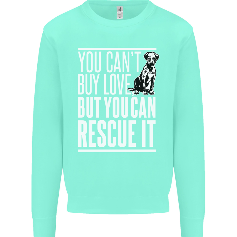You Can't Buy Love Funny Resue Dog Puppy Mens Sweatshirt Jumper Peppermint