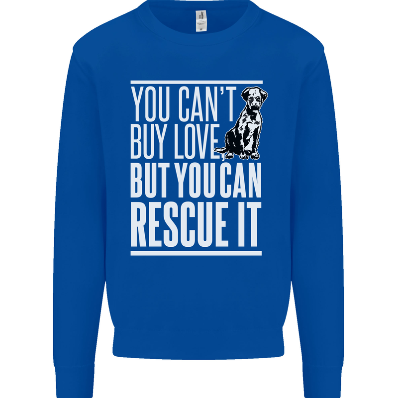 You Can't Buy Love Funny Resue Dog Puppy Mens Sweatshirt Jumper Royal Blue