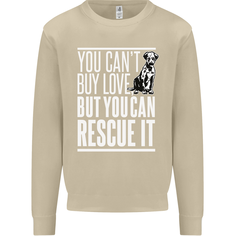 You Can't Buy Love Funny Resue Dog Puppy Mens Sweatshirt Jumper Sand