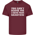 You Can't Scare Four Daughters Father's Day Mens Cotton T-Shirt Tee Top Maroon
