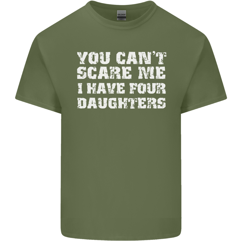 You Can't Scare Four Daughters Father's Day Mens Cotton T-Shirt Tee Top Military Green