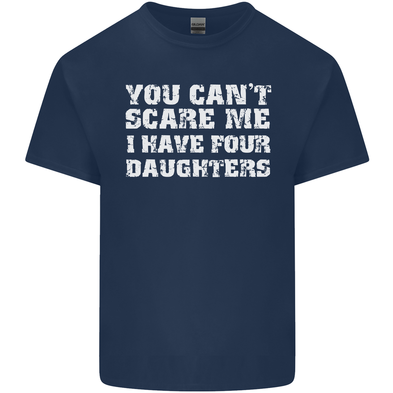You Can't Scare Four Daughters Father's Day Mens Cotton T-Shirt Tee Top Navy Blue
