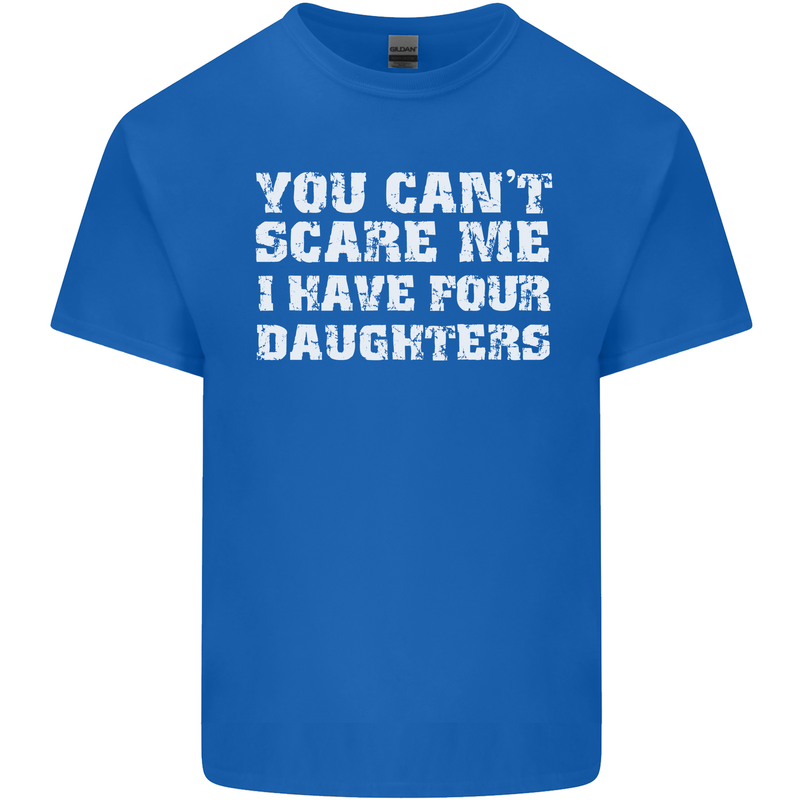 You Can't Scare Four Daughters Father's Day Mens Cotton T-Shirt Tee Top Royal Blue