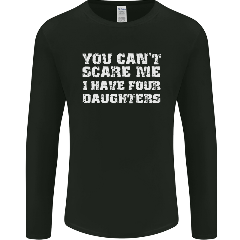 You Can't Scare Four Daughters Father's Day Mens Long Sleeve T-Shirt Black