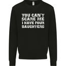 You Can't Scare Four Daughters Father's Day Mens Sweatshirt Jumper Black