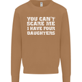 You Can't Scare Four Daughters Father's Day Mens Sweatshirt Jumper Caramel Latte