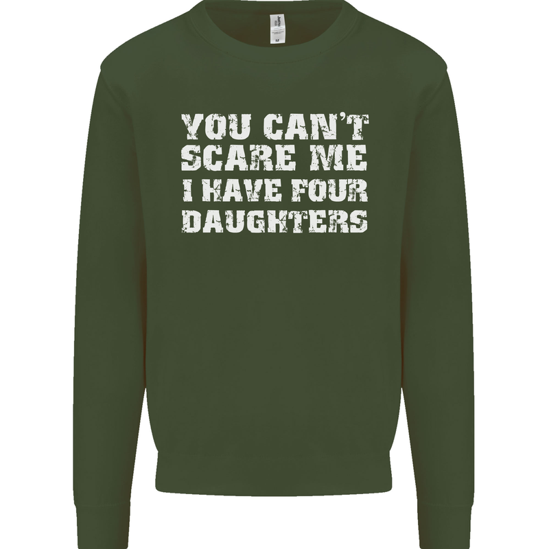You Can't Scare Four Daughters Father's Day Mens Sweatshirt Jumper Forest Green