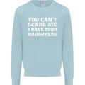 You Can't Scare Four Daughters Father's Day Mens Sweatshirt Jumper Light Blue