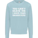 You Can't Scare Four Daughters Father's Day Mens Sweatshirt Jumper Light Blue
